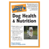  The Complete Idiot's Guide to Dog Health & Nutrition 