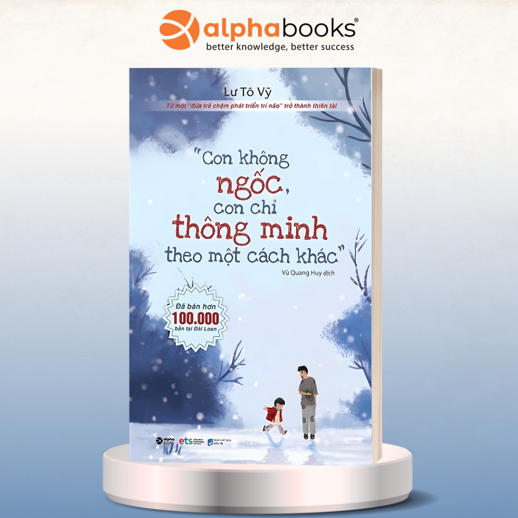  CON KHÔNG NGỐC, CON CHỈ THÔNG MINH THEO MỘT CÁCH KHÁC 
