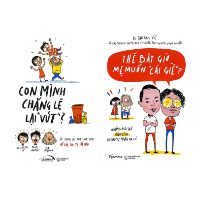  Sách Nuôi Dạy Trẻ: Con Mình Chẳng Lẽ Lại ''Vứt + Thế Bây Giờ Mẹ Muốn ''Cái Giề" 