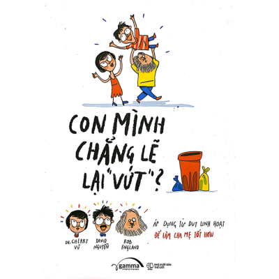  Con Mình Chẳng Lẽ Lại Vứt 