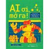  AI ơi, mở ra ! - Tất tần tật những điều học sinh muốn biết về trí tuệ nhân tạo 159k 