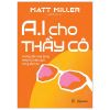  AI Cho Thầy Cô - Hướng Dẫn Ứng Dụng Nhanh Và Hiệu Quả Trong Lớp Học 