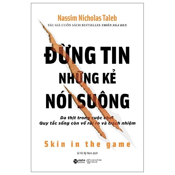  Đừng Tin Những Kẻ Nói Suông - Da Thịt Trong Cuộc Chơi - Quy Tắc Sống Còn Về Rủi Ro Và Trách Nhiệm 