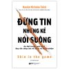  Đừng Tin Những Kẻ Nói Suông - Da Thịt Trong Cuộc Chơi - Quy Tắc Sống Còn Về Rủi Ro Và Trách Nhiệm 
