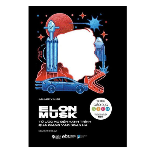  Elon musk từ ước mơ đến hành trình quá giang vào Ngân hà  ( Outlet) 