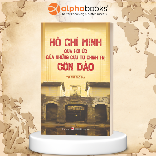  Hồ Chí Minh qua hồi ức của những cựu tù chính trị Côn Đảo ( Outlet) 