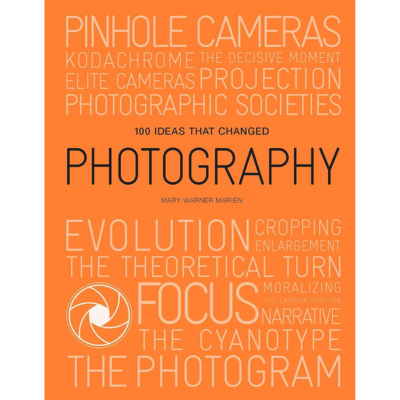  100 Ideas That Changed Photography 