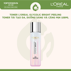 Toner L'Oreal Glycolic Bright Peeling Toner Tái Tạo Da, Dưỡng Sáng Và Căng Mịn 128ml