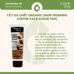 Tẩy da chết Organic Shop Morning Coffee Face Scrub