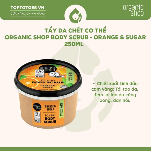 Tẩy da chết cơ thể Organic Shop Body Scrub 250ml - Orange & Sugar (Toning)