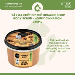 Tẩy da chết cơ thể Organic Shop Body Scrub 250ml - Cinnamon & Honey