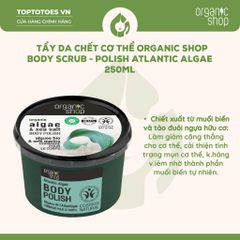 Tẩy da chết cơ thể Organic Shop Body Polish 250ml - Algae & Sea Salt (Refreshing)