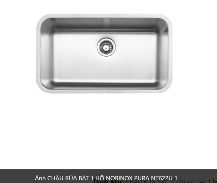  CHẬU RỬA BÁT 1 HỐ NOBINOX PURA NT622U bàn đảo kích thước 760mm x 457mm . 76cm x 45.7cm. bo tròn siêu mịn. inox AISI 304 18/10 cao cấp 