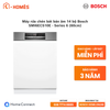 Máy rửa chén bát bán âm 14 bộ Bosch SMI6ECS10E - Series 6 (60cm)