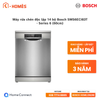 Máy rửa chén độc lập 14 bộ Bosch SMS6ECI83T - Series 6 (60cm)