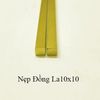 NẸP ĐỒNG LA 10X10