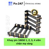  Đế gắn pin - khay pin - khay cân bằng pin 18650 - 1 - 4 cell mạ vàng,dễ dàng tháo lắp 
