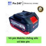  Vỏ pin Makita 18V 21V 5S - 2P 3P sạc adapter 5 - 10 - 15 - 20 cell  có chống sốc vỡ, có báo pin, có tem - pin247 
