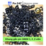  Khung gắn pin 18650 - 21700  1/2/3 cell đế đỡ gắn pin 1 viên 2 viên 3 viên tiện dụng - Pin247 