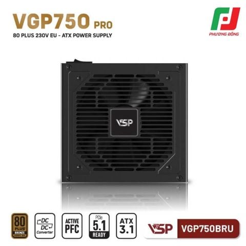  BỘ NGUỒN MÁY TÍNH VSP VGP750BRU PRO - 80 PLUS BRONZE 230V EU - ATX3.1 