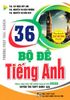  36 Bộ đề Tiếng Anh luyện thi THPT quốc gia 