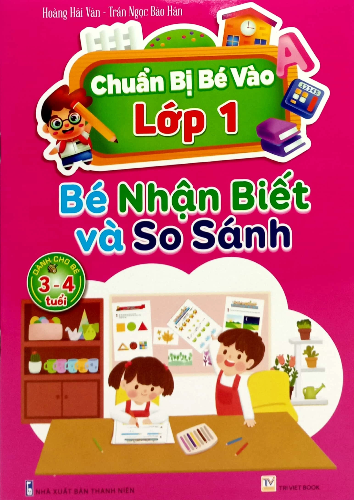  Chuẩn Bị Bé Vào Lớp 1 - Bé Nhận Biết Và So Sánh (Dành Cho Bé 3-4 Tuổi) 