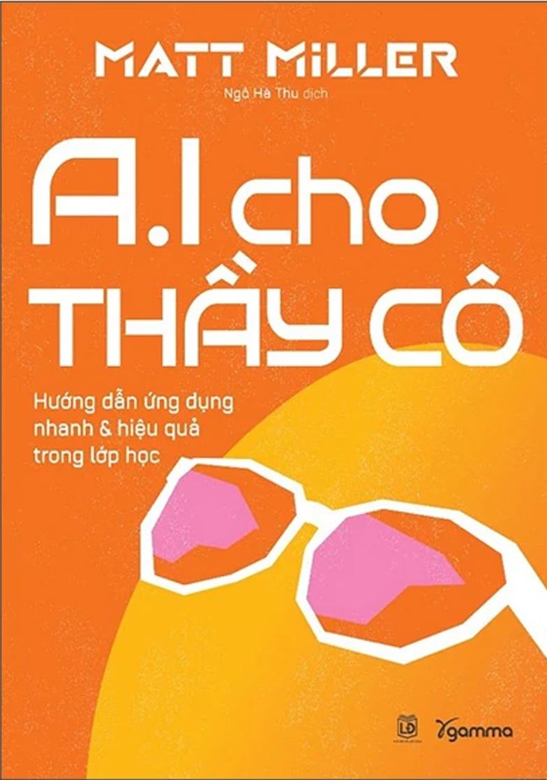  A.I Cho Thầy Cô – Hướng Dẫn Ứng Dụng Nhanh & Hiệu Quả Trong Lớp Học 
