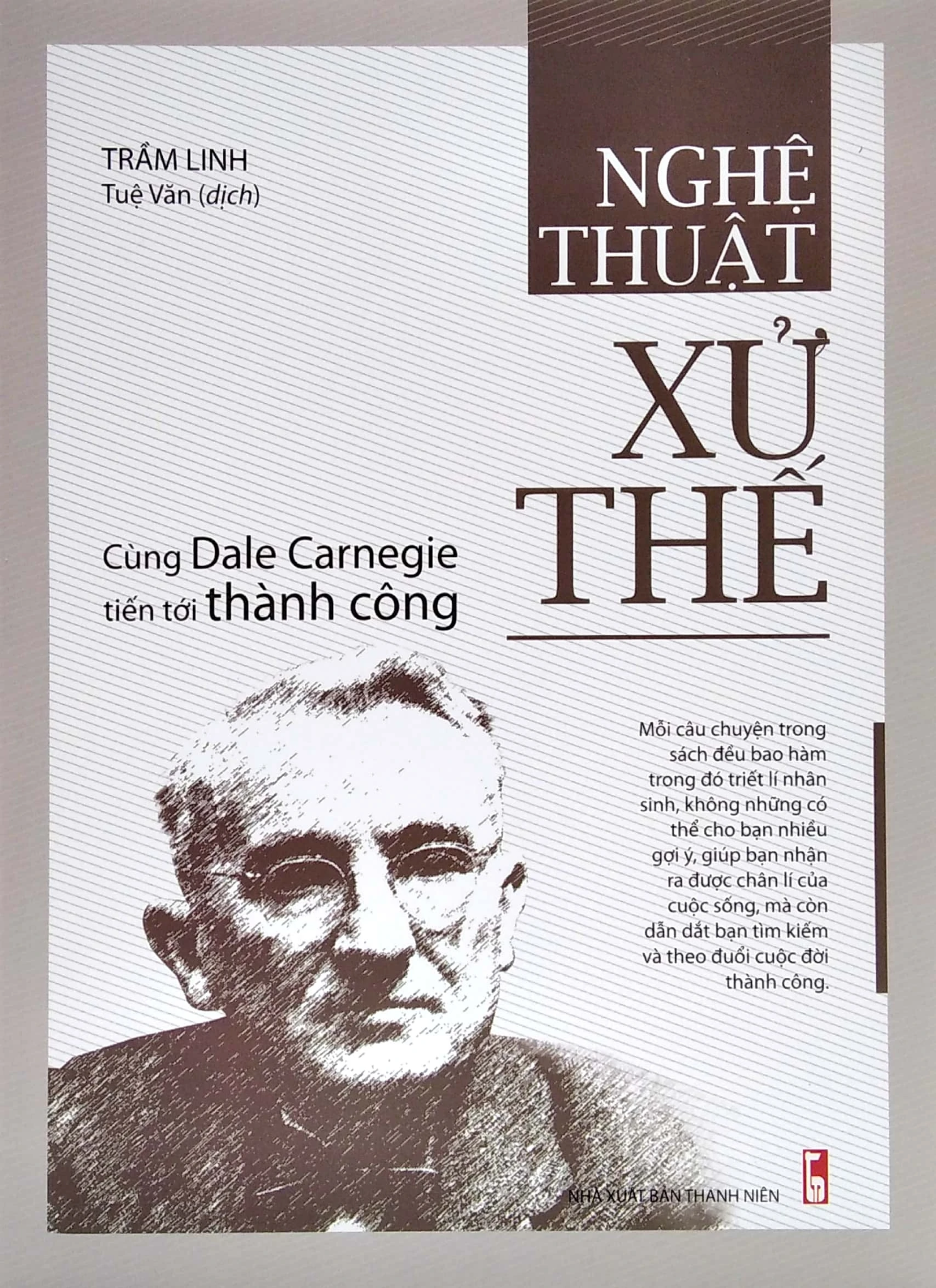  Nghệ Thuật Xử Thế - Cùng Dale Carnegie Tiến Tới Thành Công 