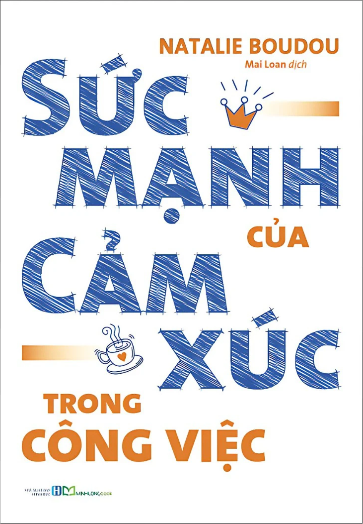  Sức Mạnh Của Cảm Xúc Trong Công Việc 