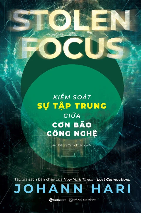  Stolen Focus – Kiểm Soát Sự Tập Trung Giữa Cơn Bão Công Nghệ 