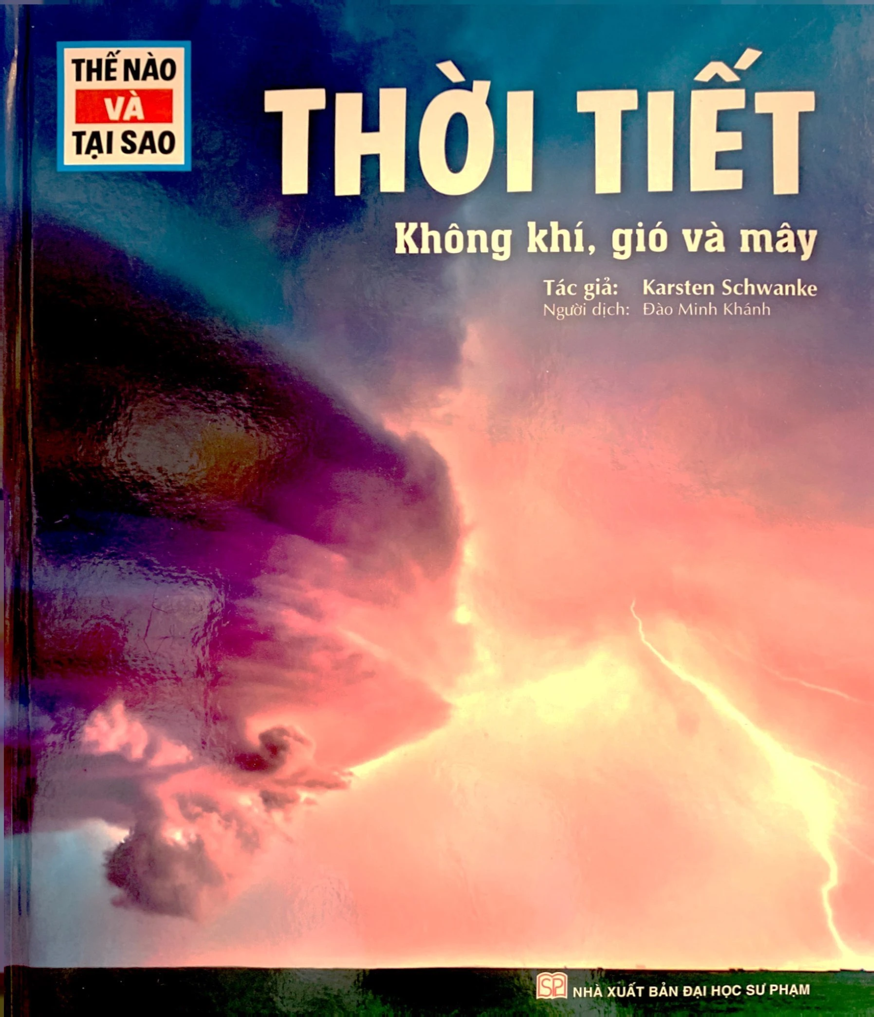  Thế Nào Và Tại Sao - Thời Tiết Không Khí, Gió Và Mây (Bìa Cứng) 
