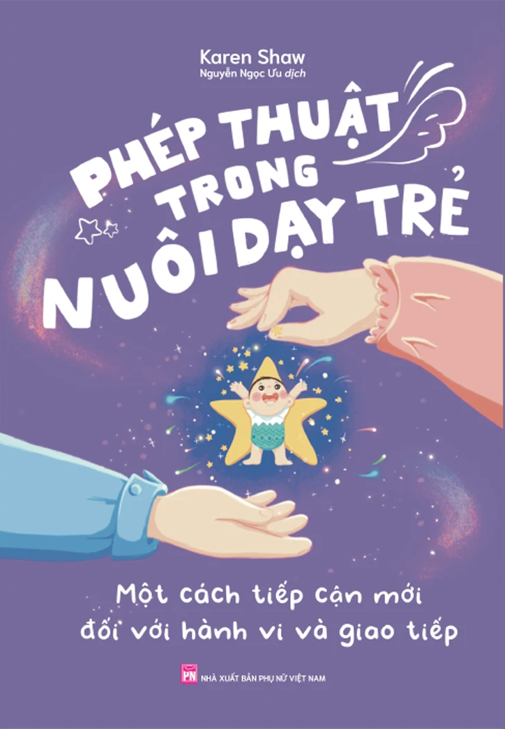  Phép Thuật Trong Nuôi Dạy Trẻ - Một Cách Tiếp Cận Mới Đối Với Hành Vi Và Giao Tiếp 