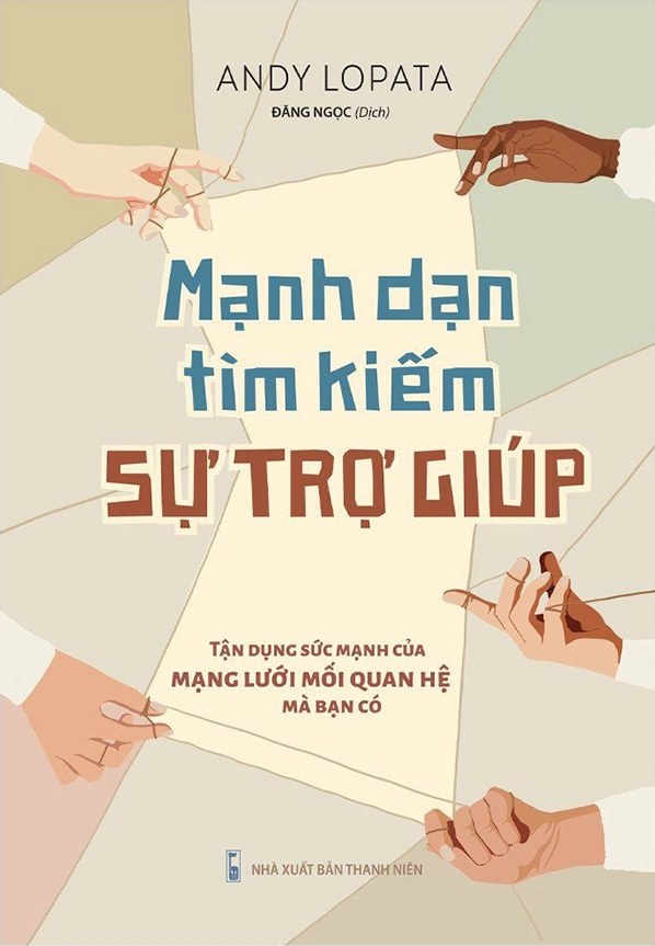  Mạnh Dạn Tìm Kiếm Sự Trợ Giúp - Tận Dụng Sức Mạnh Của Mạng Lưới Mối Quan Hệ Mà Bạn Có 