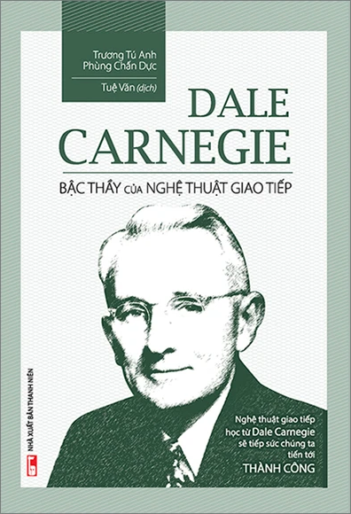 Dale Carnegie - Bậc Thầy Của Nghệ Thuật Giao Tiếp 