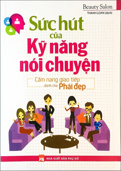  Sức Hút Của Kỹ Năng Nói Chuyện - Cẩm Nang Giao Tiếp Dành Cho Phái Đẹp 