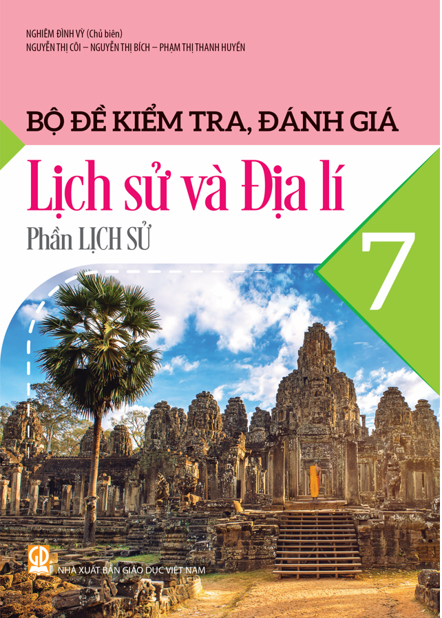  Bộ đề kiểm tra, đánh giá Lịch sử và Địa lí 7, phần Lịch sử 