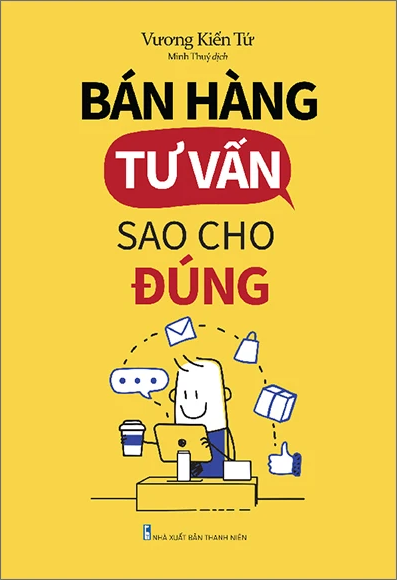  Bán Hàng Tư Vấn Sao Cho Đúng 