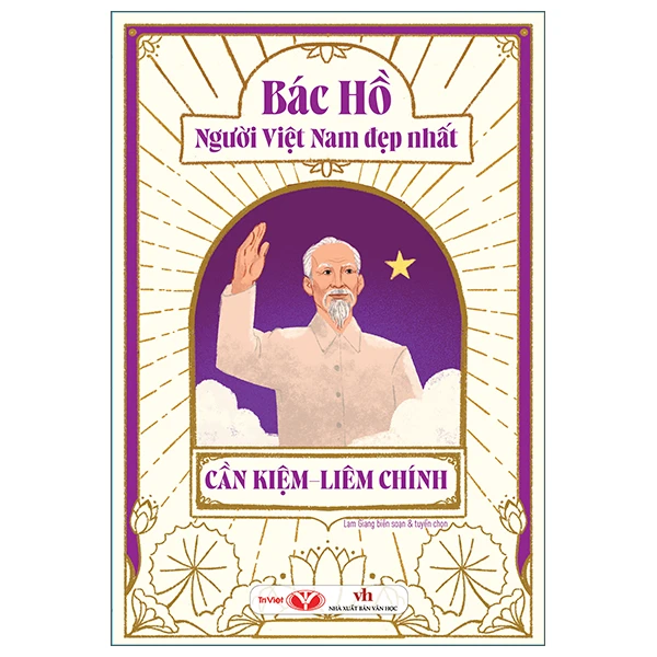  Bác Hồ - Người Việt Nam đẹp nhất : Cần kiệm - Liêm chính 