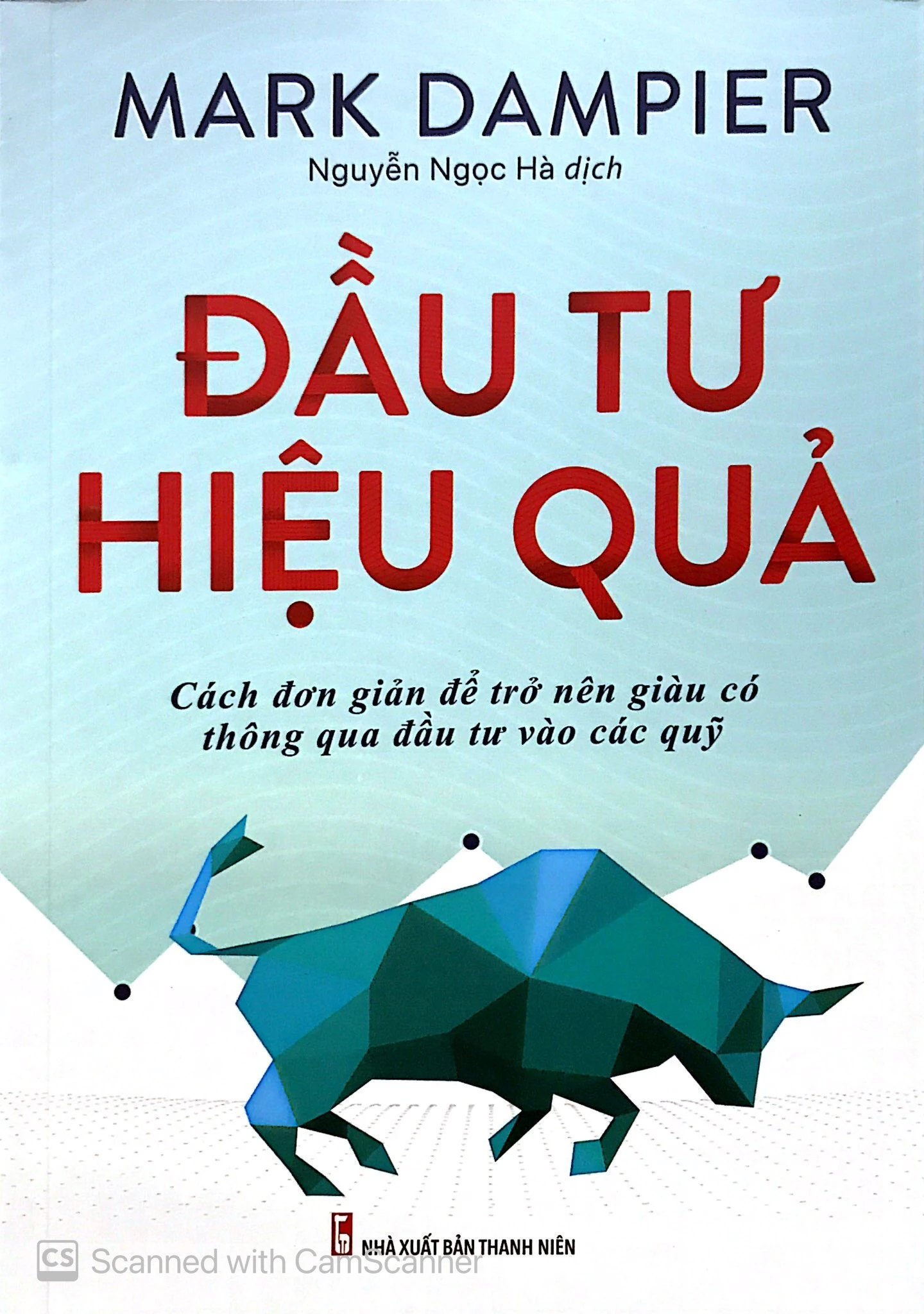  Đầu Tư Hiệu Quả - Cách Đơn Giản Để Trở Lên Giàu Có Thông Qua Đầu Tư Vào Các Qũy 