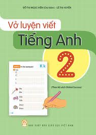 Vở luyện viết tiếng Anh 2 (Theo bộ sách Global Success) 
