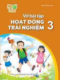  VỞ BÀI TẬP HOẠT ĐỘNG TRẢI NGHIỆM  3 ( KẾT NỐI TRI THỨC ) 