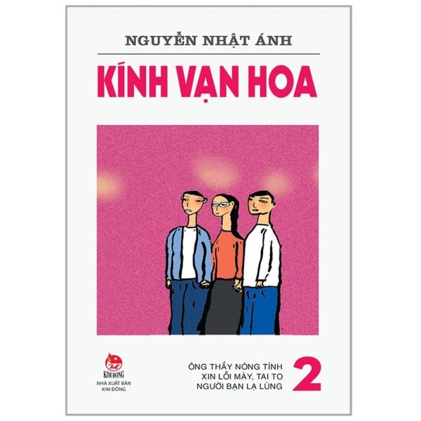 KÍNH VẠN HOA - 2 - Ông thầy nóng tính - Xin lỗi mày, Tai To - Người bạn lạ lùng