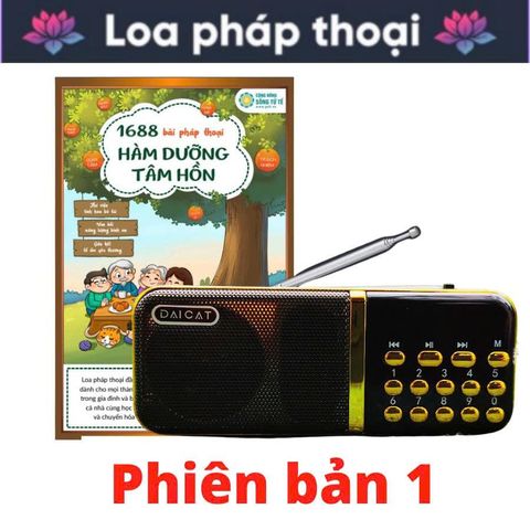 Loa Pháp Thoại 1688 Bài Giảng Hàm Dưỡng Tâm Hồn - Phiên Bản 1