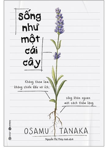 Sống Như Một Cái Cây - Không Tham Lam, Không Chiến Đấu Vô Ích, Sống Khôn Ngoan Một Cách Thầm Lặng