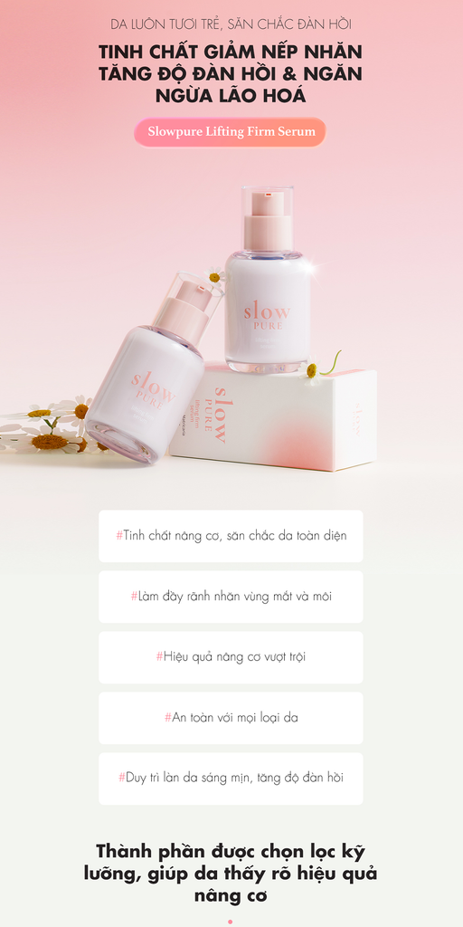 Serum Nâng Cơ Giảm Nếp Nhăn Tăng Độ Đàn Hồi & Chống Lão Hoá Slowpure Lifting Firm Serum