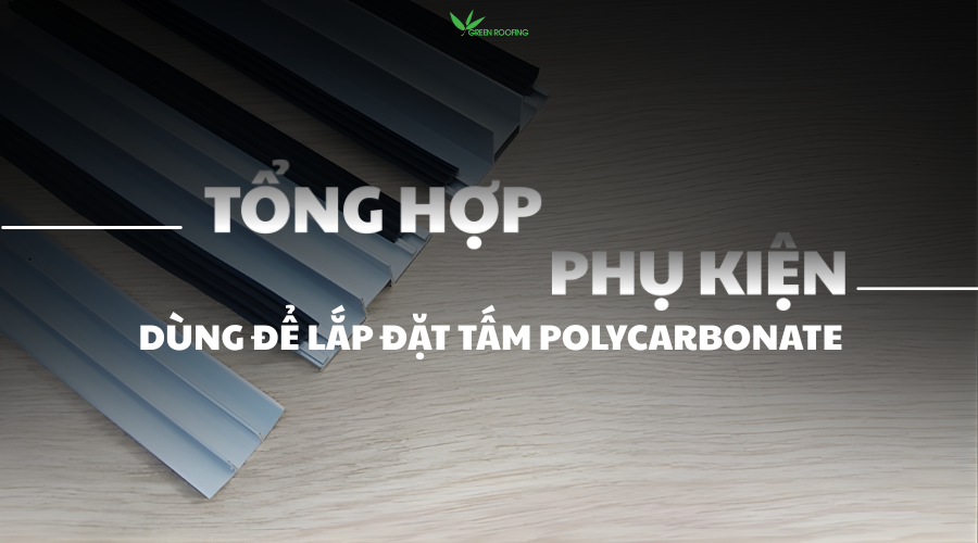  PHỤ KIỆN TẤM POLYCARBONATE 