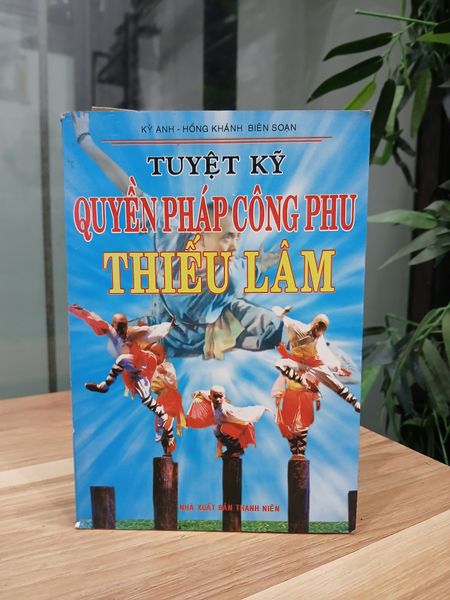Tuyệt kỹ quyền pháp công phu Thiếu Lâm – Kỳ Anh, Hồng Khánh (biên soạn)