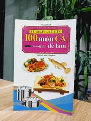 Kỹ thuật chế biến 100 món cá dễ làm- Huyền Linh - ảnh 1