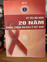 Kỷ yếu hội nghị 20 năm phòng ,chống HIV/AIDS ở Việt Nam - ảnh 1