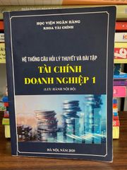 Hệ thống câu hỏi lý thuyết và bài tập: Tài chính doanh nghiệp 1-  Hà Nội, năm 2020 - ảnh 1